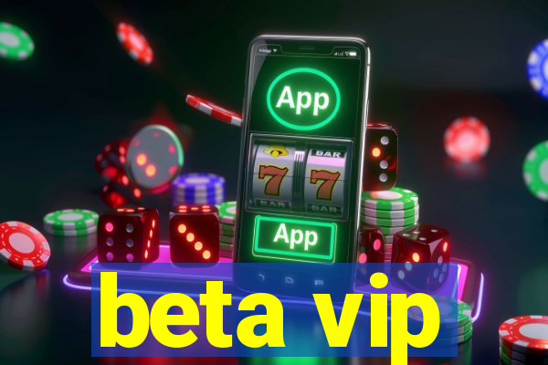 beta vip